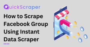 How to Scrape Facebook Group Using Quick Scraper